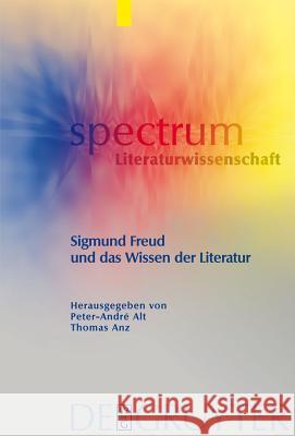 Sigmund Freud und das Wissen der Literatur Peter-André Alt, Thomas Anz 9783110200386 De Gruyter