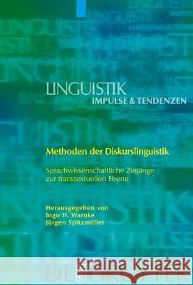Methoden der Diskurslinguistik: Sprachwissenschaftliche Zugänge zur transtextuellen Ebene Ingo H. Warnke, Jürgen Spitzmüller 9783110200416