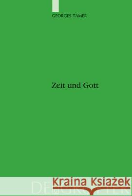 Zeit und Gott: Hellenistische Zeitvorstellungen in der altarabischen Dichtung und im Koran Georges Tamer 9783110200577 De Gruyter