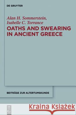 Oaths and Swearing in Ancient Greece Alan Sommerstein Isabelle Torrance 9783110200591 Walter de Gruyter
