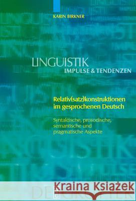 Relativ(satz)konstruktionen im gesprochenen Deutsch = Relative (Clause) Constructions in Spoken German Birkner, Karin 9783110201017