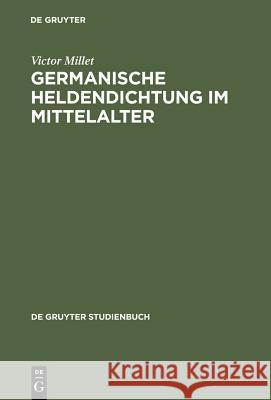 Germanische Heldendichtung im Mittelalter Millet, Victor 9783110201024 Walter de Gruyter