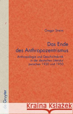 Das Ende des Anthropozentrismus Gregor Streim 9783110201031 De Gruyter