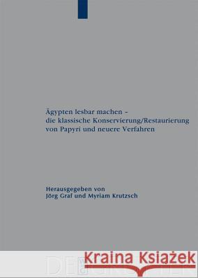 Ägypten lesbar machen - die klassische Konservierung/Restaurierung von Papyri und neuere Verfahren Jörg Graf, Myriam Krutzsch 9783110201178 De Gruyter