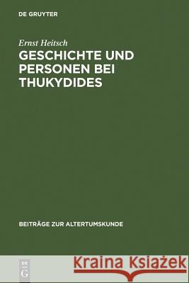 Geschichte und Personen bei Thukydides = History and People in Thucydides Heitsch, Ernst 9783110201291 Walter de Gruyter