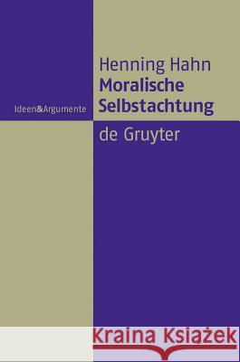Moralische Selbstachtung Henning Hahn 9783110202113 De Gruyter