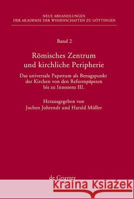 Römisches Zentrum und kirchliche Peripherie Jochen Johrendt, Harald Müller 9783110202236 De Gruyter