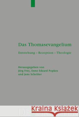 Das Thomasevangelium: Entstehung - Rezeption - Theologie Christine Reiher, Jörg Frey, Enno Edzard Popkes, Jens Schröter 9783110202465 De Gruyter
