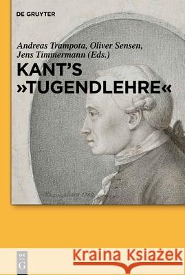 Kant's Tugendlehre: A Comprehensive Commentary Trampota, Andreas 9783110202618 Walter de Gruyter