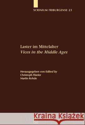 Laster im Mittelalter / Vices in the Middle Ages Christoph Flüeler, Martin Rohde 9783110202748