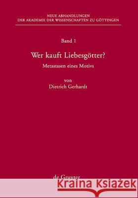 Wer Kauft Liebesgötter?: Metastasen Eines Motivs Gerhardt, Dietrich 9783110202915 De Gruyter