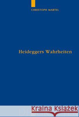 Heideggers Wahrheiten: Wahrheit, Referenz Und Personalität in Sein Und Zeit Christoph Martel 9783110202946 De Gruyter