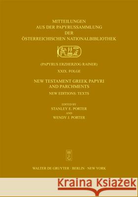 New Testament Greek Papyri and Parchments: XXIX: New Editions: Text. XXX: New Editions: Plates Stanley E. Porter, Wendy J. Porter 9783110203080