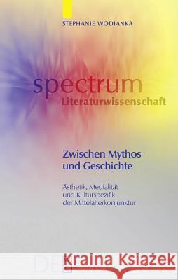 Zwischen Mythos und Geschichte Stephanie Wodianka 9783110203523 De Gruyter