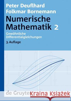 Numerische Mathematik, [Band] 2, Gewöhnliche Differentialgleichungen Peter Deuflhard, Folkmar Bornemann 9783110203561