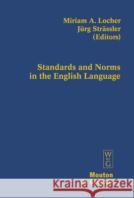 Standards and Norms in the English Language Miriam A. Locher Jrg Strssler 9783110203981 Walter de Gruyter