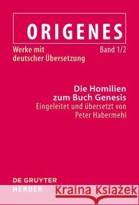 Die Homilien Zum Buch Genesis Alfons Furst Christoph Markschies Peter Habermehl 9783110204353 Walter de Gruyter