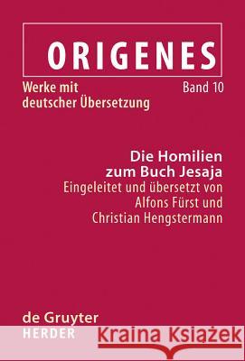 Die Homilien Zum Buch Jesaja = Homilies on the Book of Isaiah Alfons Furst Christoph Markschies Christian Hengstermann 9783110204360