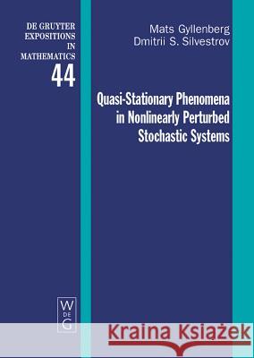 Quasi-Stationary Phenomena in Nonlinearly Perturbed Stochastic Systems Mats Gyllenberg, Dmitrii S. Silvestrov 9783110204377 De Gruyter