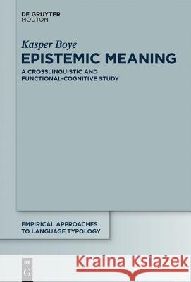 Epistemic Meaning: A Crosslinguistic and Functional-Cognitive Study Kasper Boye 9783110204384 De Gruyter