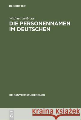 Die Personennamen im Deutschen Seibicke, Wilfried 9783110204667 Mouton de Gruyter