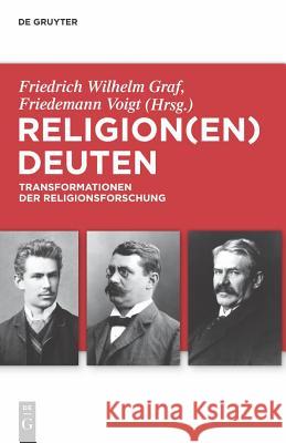Religion(en) deuten Friedrich Wilhelm Graf, Friedemann Voigt 9783110204674 De Gruyter