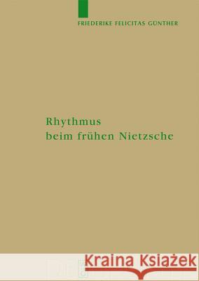Rhythmus beim frühen Nietzsche Friederike Felicitas Günther 9783110204902 De Gruyter