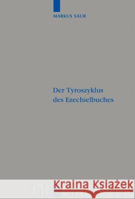 Der Tyroszyklus des Ezechielbuches Markus Saur 9783110205299 De Gruyter