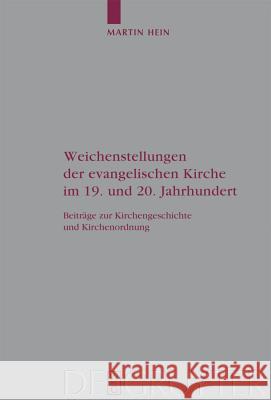 Weichenstellungen der evangelischen Kirche im 19. und 20. Jahrhundert Martin Hein 9783110205305 De Gruyter