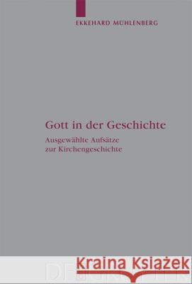 Gott in der Geschichte Ekkehard Mühlenberg, Ute Mennecke, Stefanie Frost 9783110205534 De Gruyter