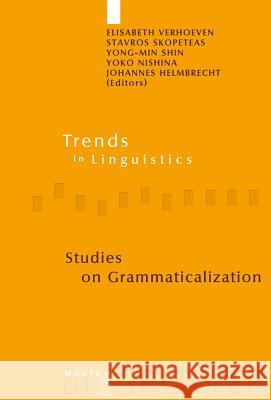 Studies on Grammaticalization Elisabeth Verhoeven Stavros Skopeteas Yong-Min Shin 9783110205824 Walter de Gruyter
