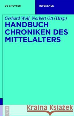 Handbuch Chroniken des Mittelalters Director Gerhard Wolf (Kunsthistorisches Institut, Florence) 9783110206272 de Gruyter