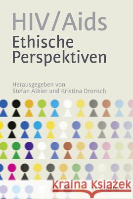 HIV/Aids - Ethische Perspektiven Stefan Alkier (Goethe-Universitat Frankfurt am Main), Kristina Dronsch 9783110207156