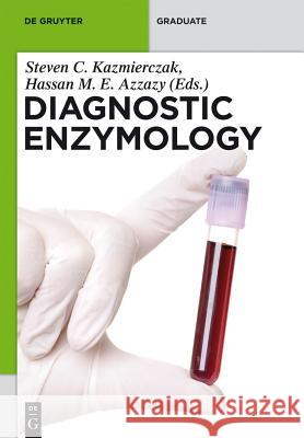 Diagnostic Enzymology Steven Kazmierczak Hassan M. E. Azzazy 9783110207248 Walter de Gruyter