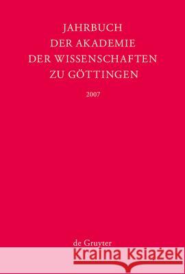 Jahrbuch der Göttinger Akademie der Wissenschaften, Jahrbuch der Göttinger Akademie der Wissenschaften (2007) Akademie Der Wissenschaften 9783110207781