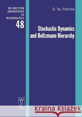 Stochastic Dynamics and Boltzmann Hierarchy Dmitri Ya. Petrina 9783110208047 De Gruyter