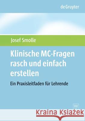 Klinische MC-Fragen rasch und einfach erstellen Josef Smolle 9783110208542 de Gruyter