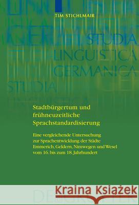 Stadtbürgertum und frühneuzeitliche Sprachstandardisierung Stichlmair, Tim 9783110208757 Walter de Gruyter