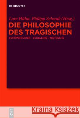 Die Philosophie des Tragischen Lore Hühn, Philipp Schwab 9783110209181