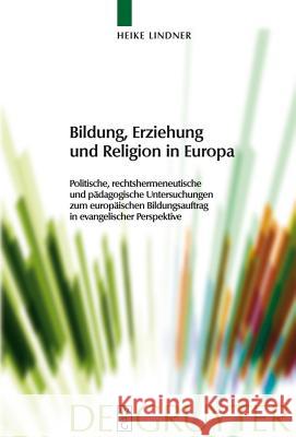 Bildung, Erziehung und Religion in Europa Heike Lindner 9783110209211