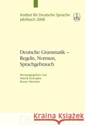 Deutsche Grammatik - Regeln, Normen, Sprachgebrauch Marek Konopka Bruno Strecker 9783110209563 Walter de Gruyter