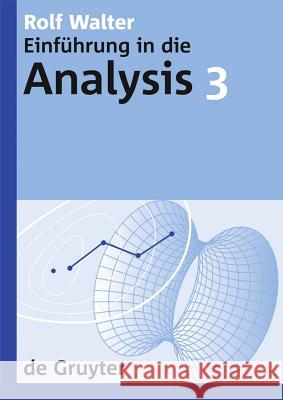Einführung in die Analysis, 3, De Gruyter Lehrbuch 3 Walter, Rolf 9783110209600 Walter de Gruyter