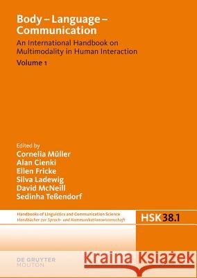 Body - Language - Communication. Volume 1 Cornelia Müller, Alan Cienki, Ellen Fricke, Silva Ladewig, David McNeill, Sedinha Tessendorf 9783110209624 De Gruyter