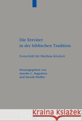 Die Erzväter in der biblischen Tradition: Festschrift für Matthias Köckert Anselm C. Hagedorn, Henrik Pfeiffer 9783110209785