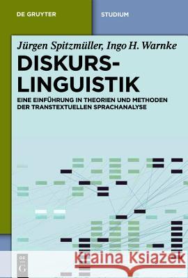 Diskurslinguistik: Eine Einführung in Theorien Und Methoden Der Transtextuellen Sprachanalyse Spitzmüller, Jürgen 9783110212440