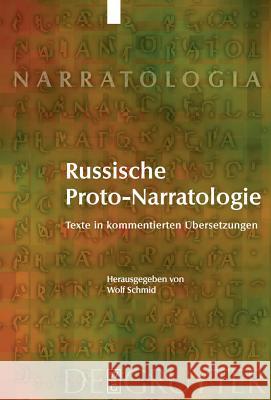 Russische Proto-Narratologie: Texte in kommentierten Übersetzungen Wolf Schmid 9783110212907