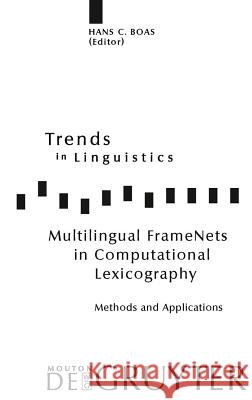 Multilingual Framenets in Computational Lexicography: Methods and Applications Boas, Hans C. 9783110212969 Mouton de Gruyter