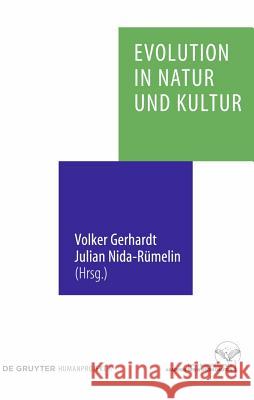 Evolution in Natur und Kultur Volker Gerhardt, Julian Nida-Rümelin 9783110213508