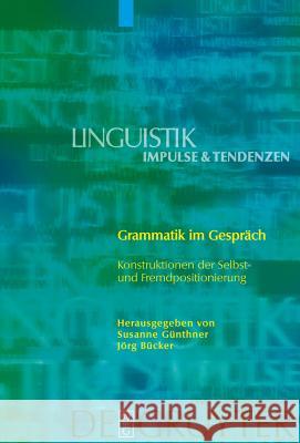 Grammatik im Gespräch Susanne Günthner, Jörg Bücker 9783110213621 De Gruyter