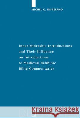 Inner-Midrashic Introductions and Their Influence on Introductions to Medieval Rabbinic Bible Commentaries Michel G. Distefano 9783110213683 De Gruyter